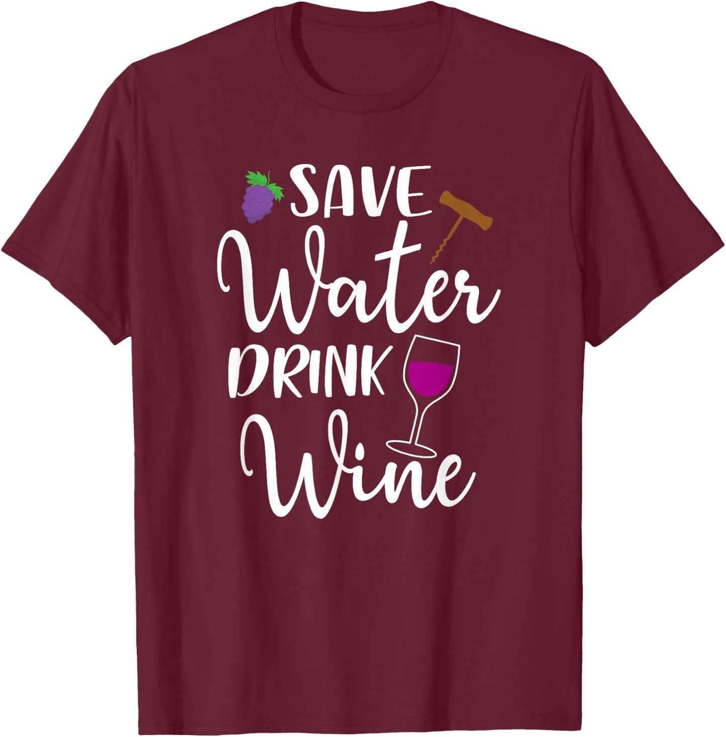 Wine Lover Save Water Drink Wine Drinking Quote Winery T-Shirt - T-Shirt | Maroon