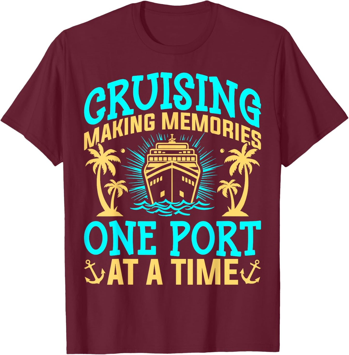 Cruising Making Memories One Port at a Time Cruise Vacation T-Shirt - T-Shirt | Maroon