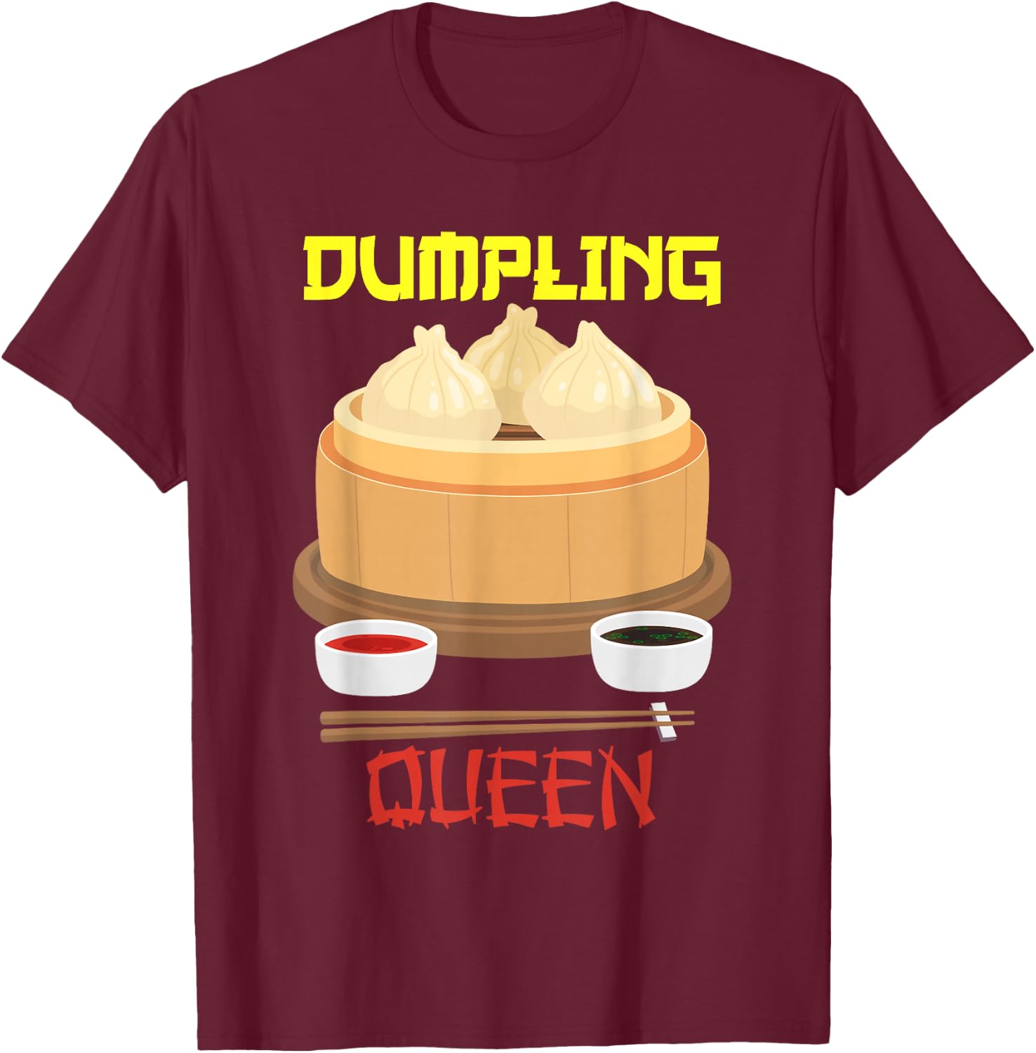Dumpling Queen Dumpling Chinese Cuisine T-Shirt - T-Shirt | Maroon