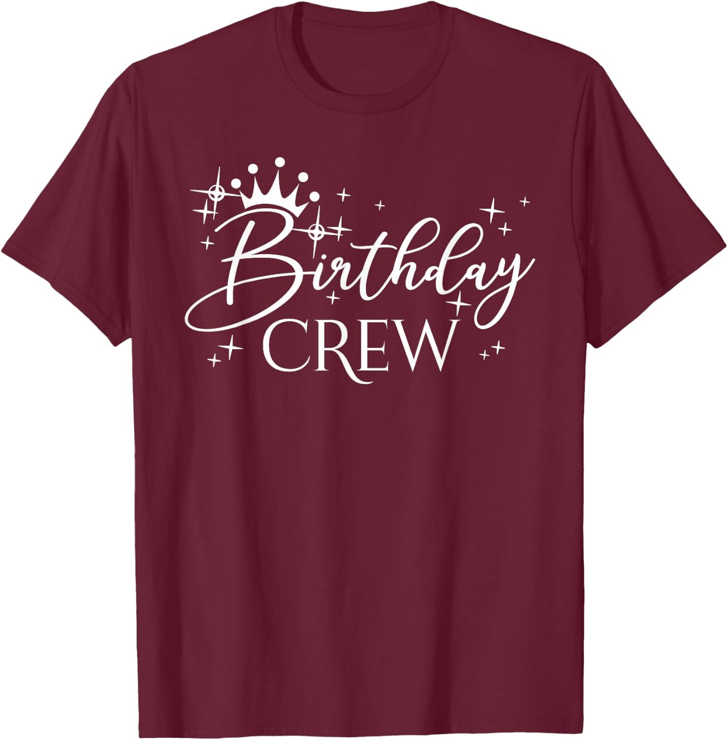 Birthday Crew Women and Girls, Group Matching Birthday Party T-Shirt - T-Shirt | Maroon