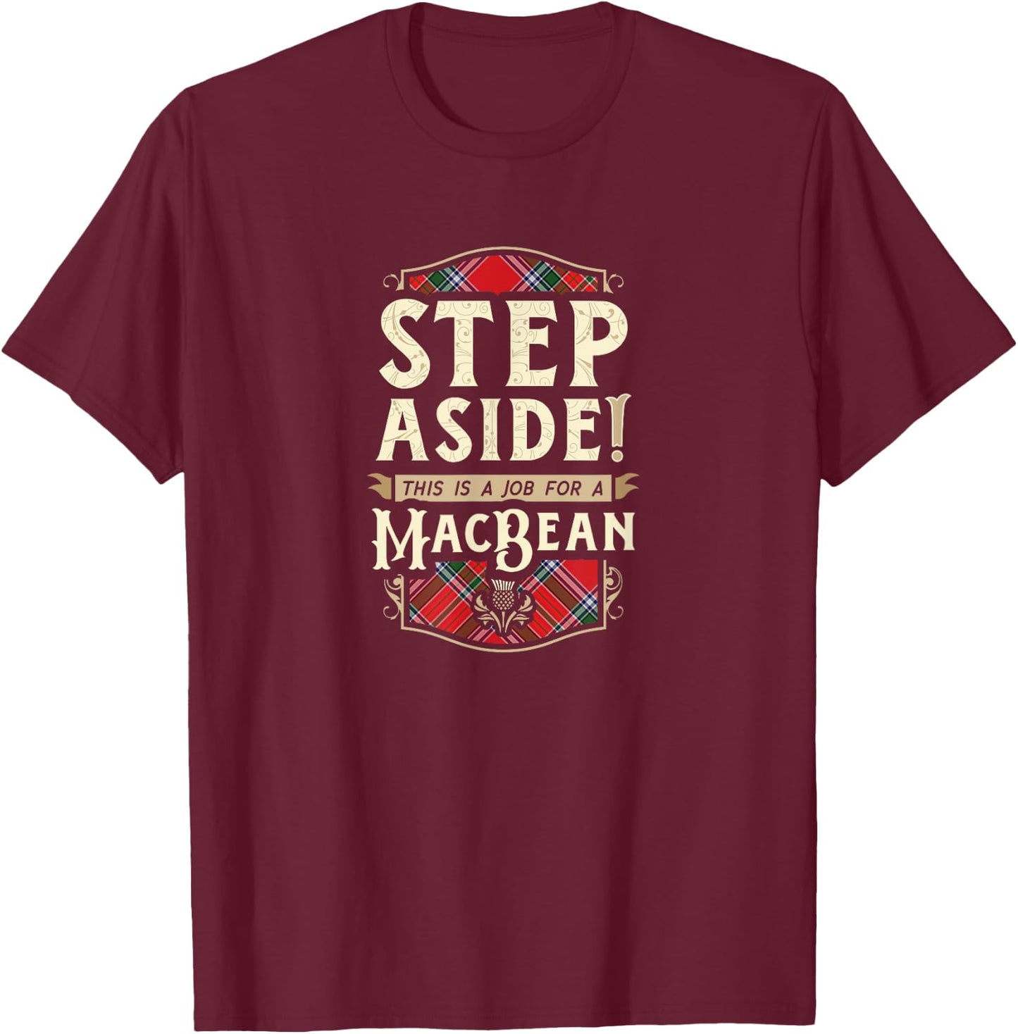 Funny Clan MacBean Step Aside Scottish Clan Tartan T-Shirt - T-Shirt | Maroon