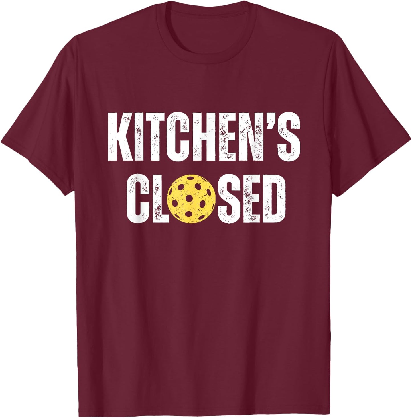 Pickleball Kitchen is Closed Pickleball Net Closed T-Shirt - T-Shirt | Maroon