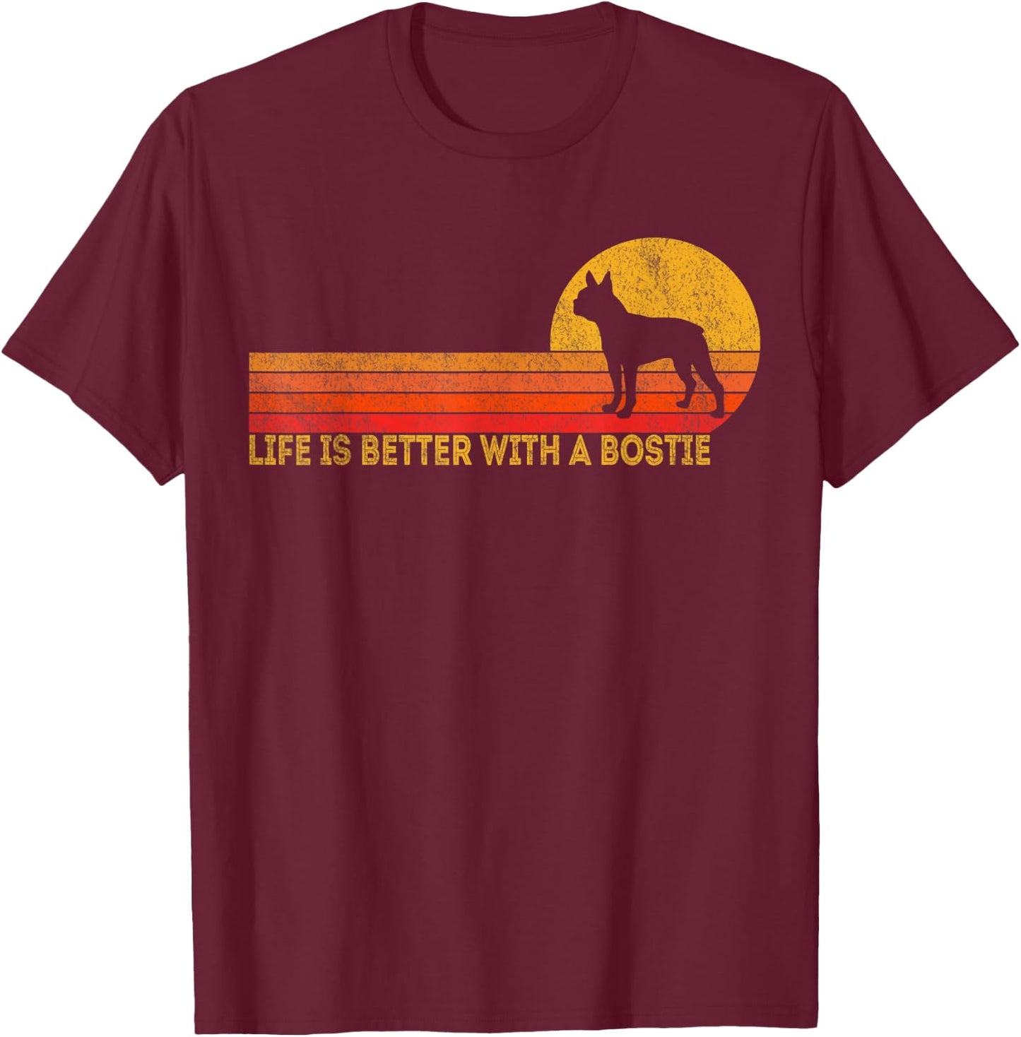 Life Is Better With A Bostie Retro Boston Terrier Vintage T-Shirt - T-Shirt | Maroon