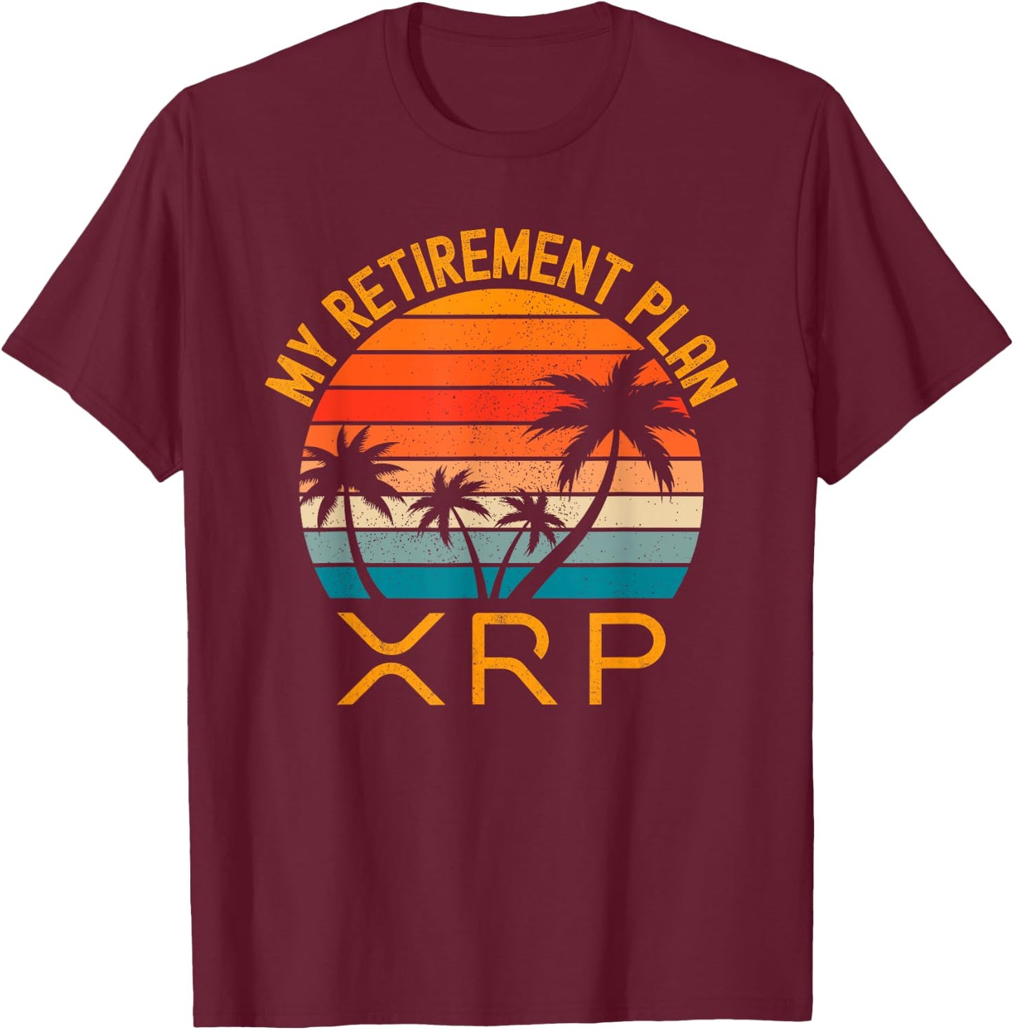 XRP Crypto Merchandise My Retirement Plan T-Shirt - T-Shirt | Maroon