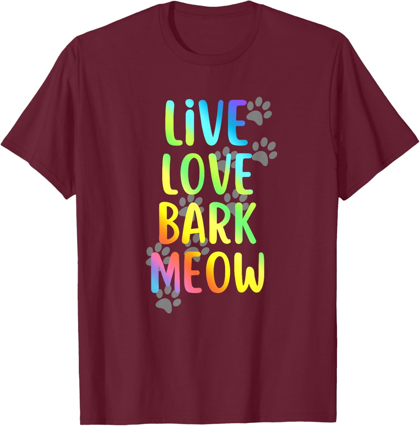 Live Love Bark Meow Dog and Cat Lovers Graphic T-Shirt - T-Shirt | Maroon