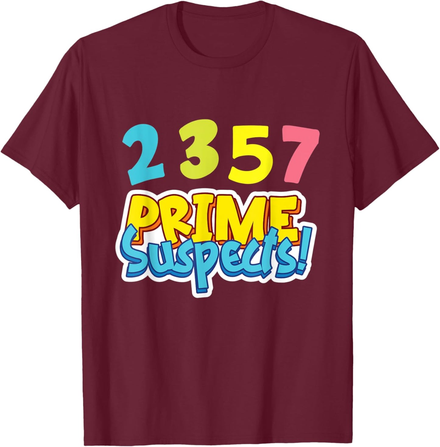 2,3,5,7 - Prime Suspects T-Shirt - T-Shirt | Maroon