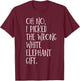 Oh No I Picked The Wrong White Elephant Gift T-Shirt - T-Shirt | Maroon