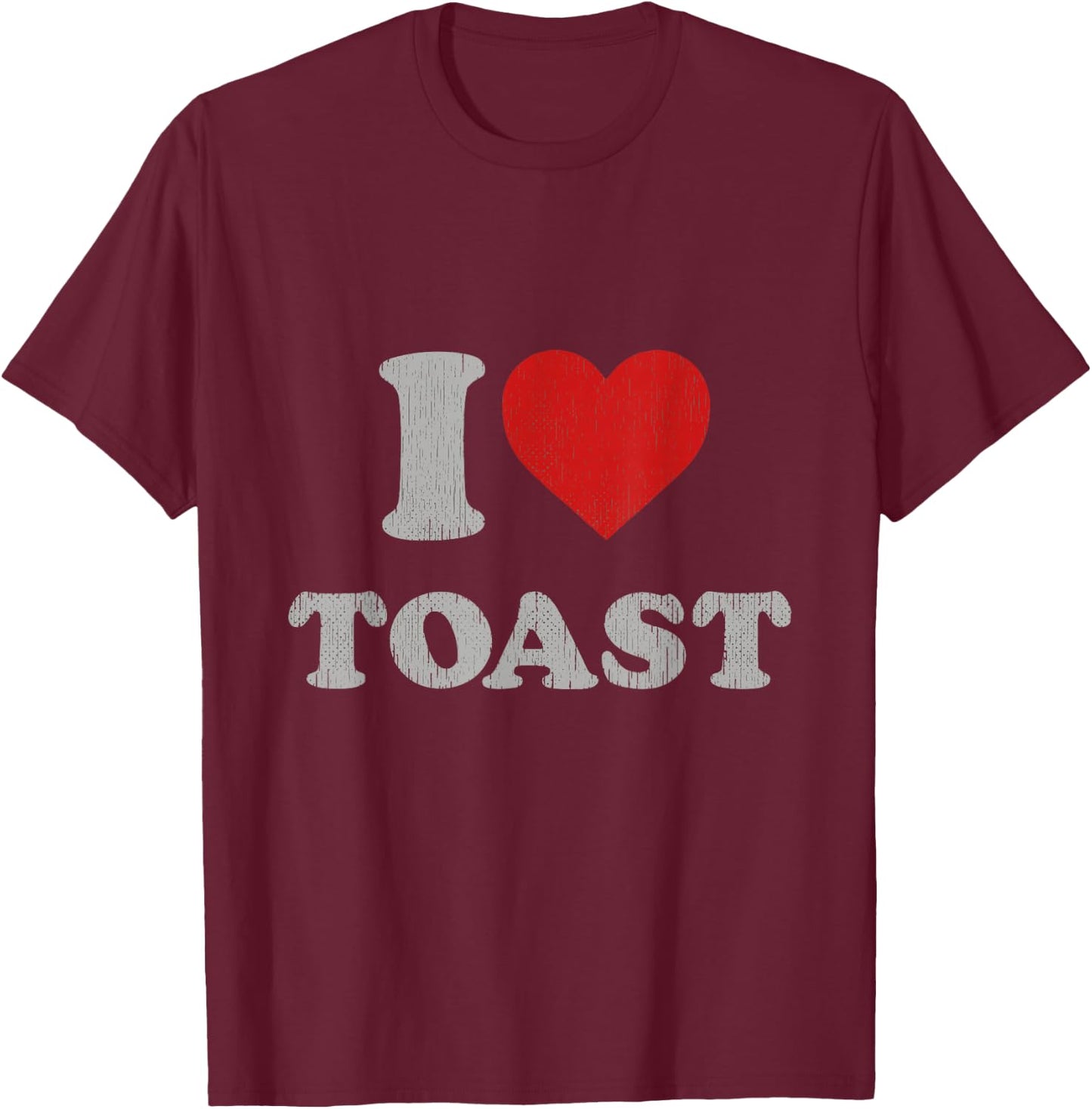 Funny Statement I Heart Toast Accessory I Love Toast T-Shirt - T-Shirt | Maroon