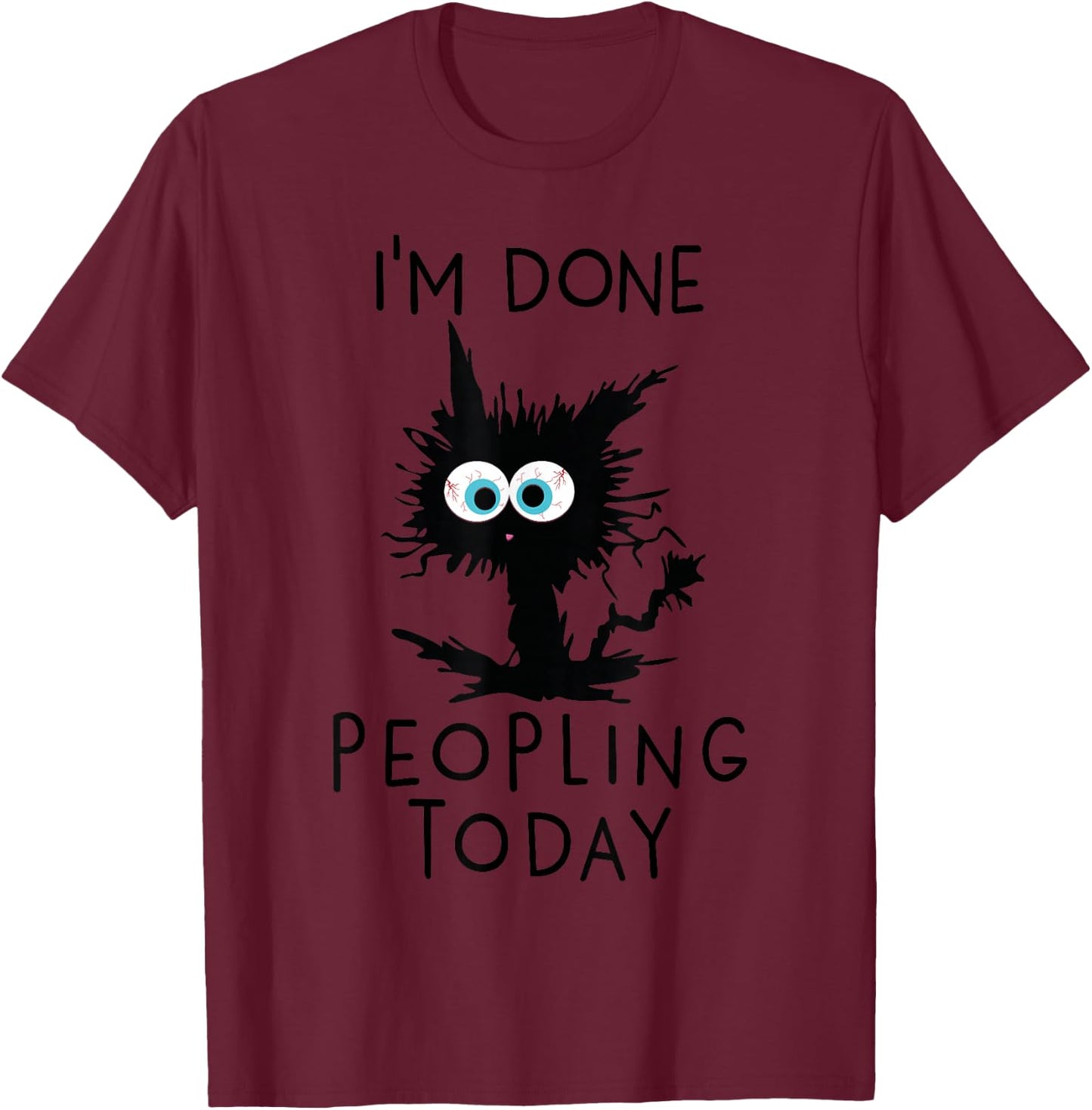 Funny Cat Kitten I'm Done Peopling Today Funny Sarcastic T-Shirt - T-Shirt | Maroon