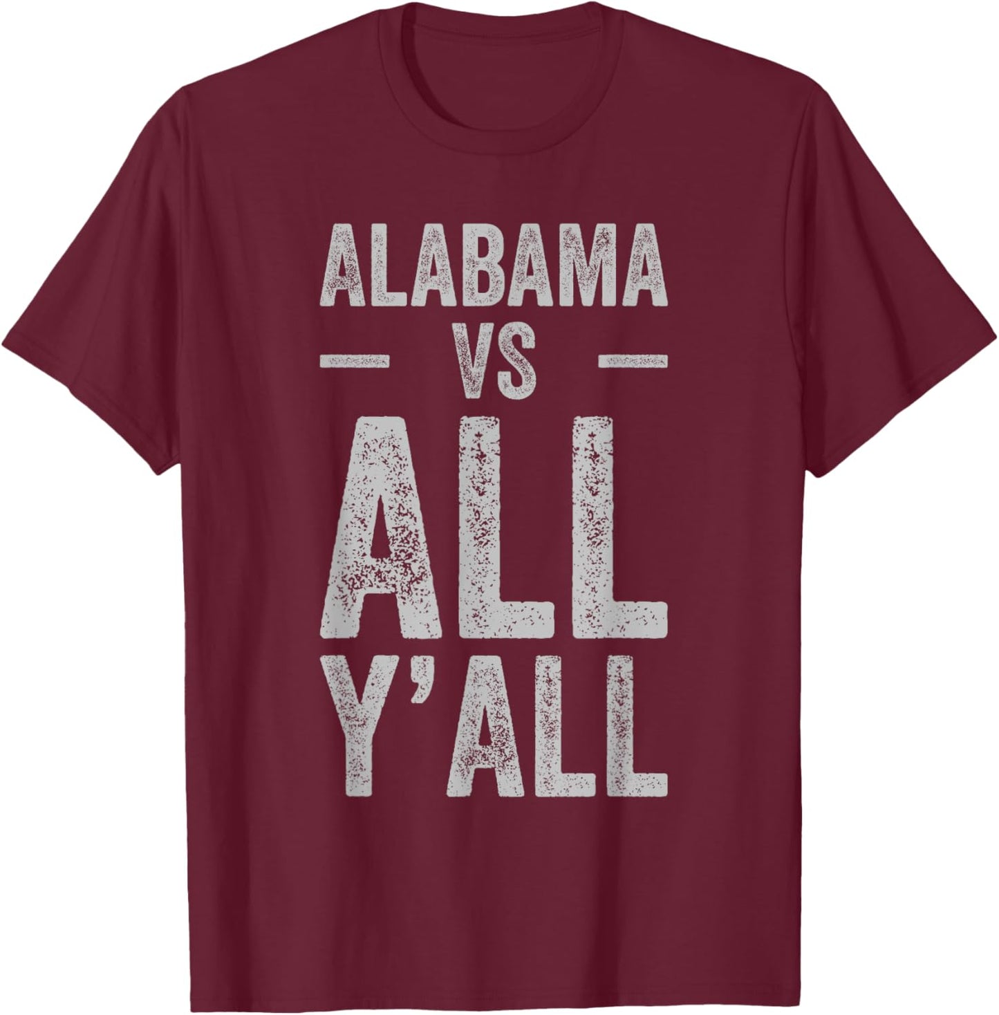 Alabama vs. All Ya’ll Alabambian Southern Vintage T-Shirt - T-Shirt | Maroon