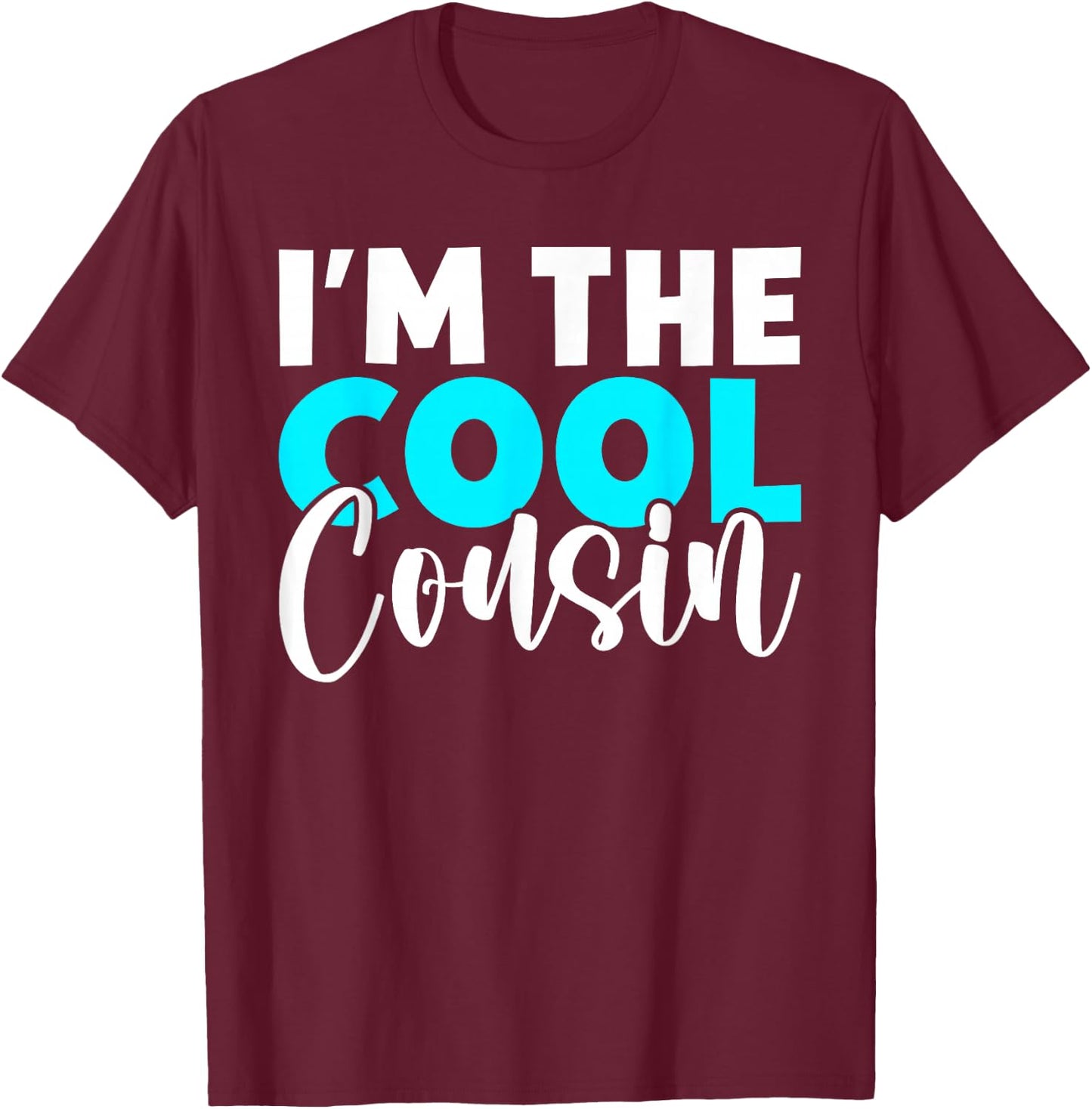 Im the cool Cousin T-Shirt - T-Shirt | Maroon