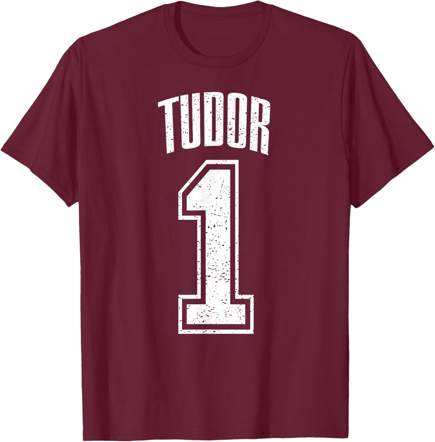 Tudor Supporter Number 1 Biggest Fan T-Shirt - T-Shirt | Maroon