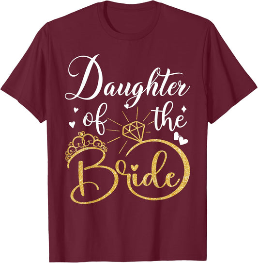 Daughter Of The Bride Wedding Bridal Shower Matching Family T-Shirt - T-Shirt | Maroon