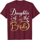 Daughter Of The Bride Wedding Bridal Shower Matching Family T-Shirt - T-Shirt | Maroon