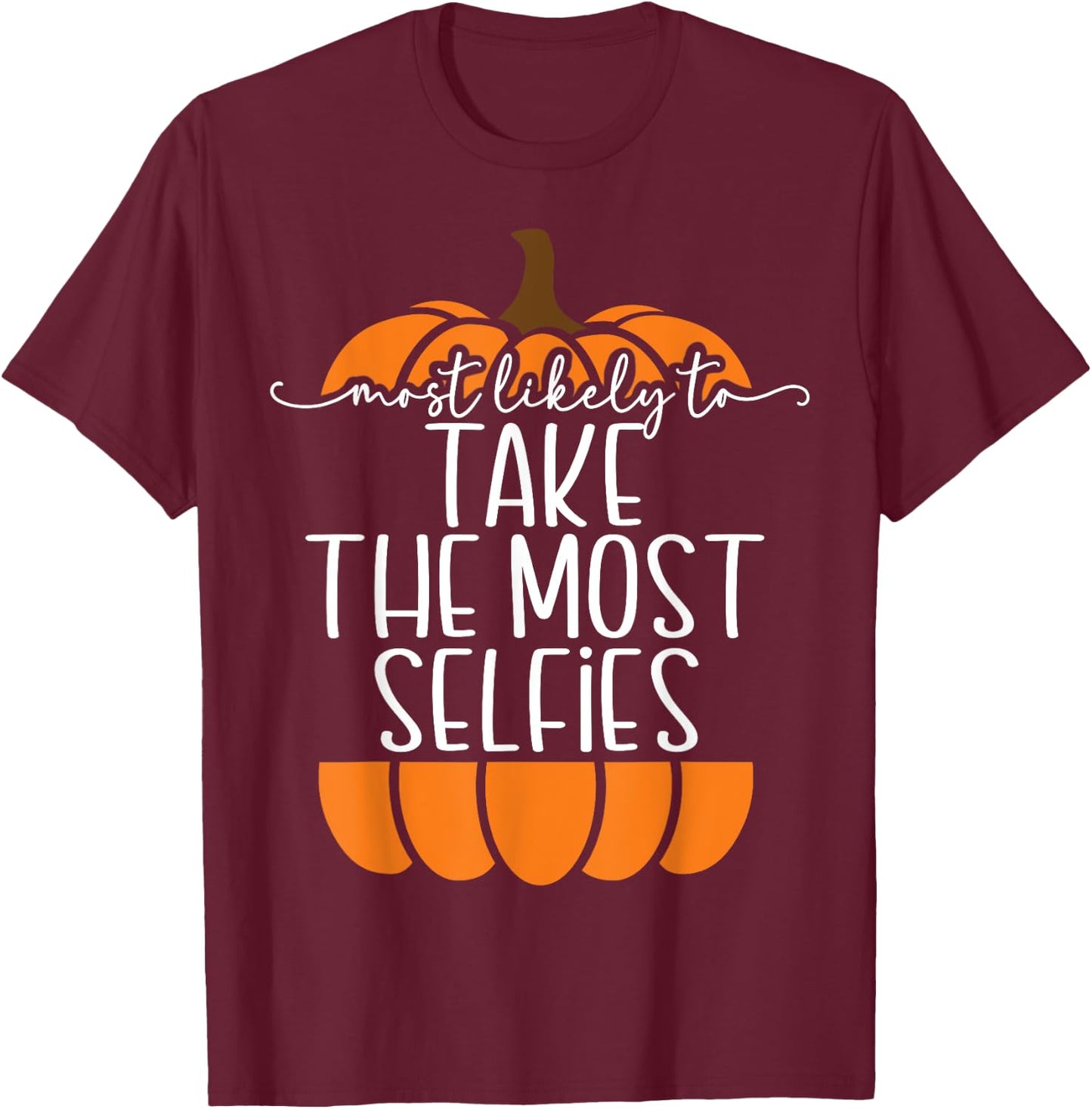 Take the Most Selfies Most Likely to Thanksgiving Family T-Shirt - T-Shirt | Maroon