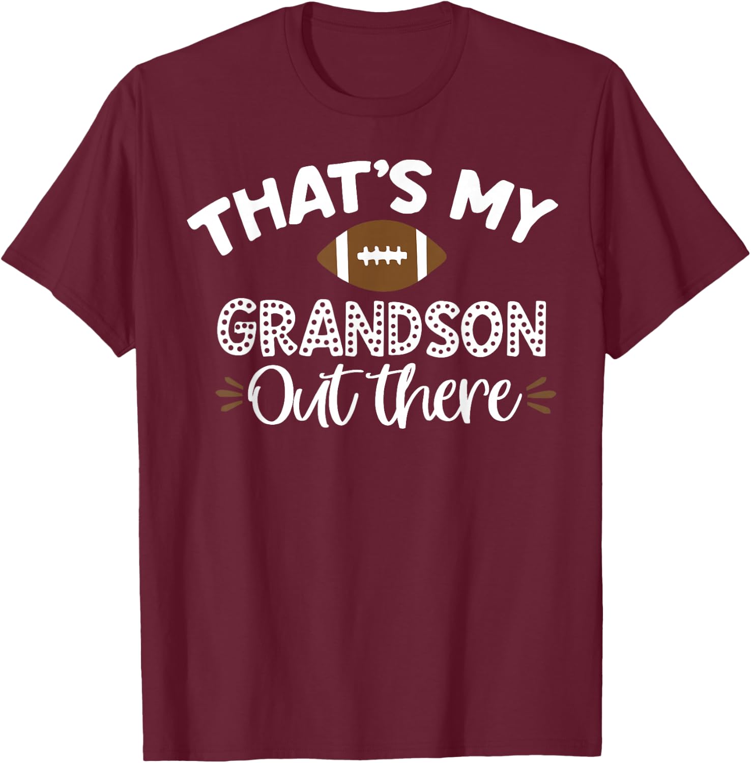 That's My Grandson Out There Funny Football Grandma T-Shirt - T-Shirt | Maroon