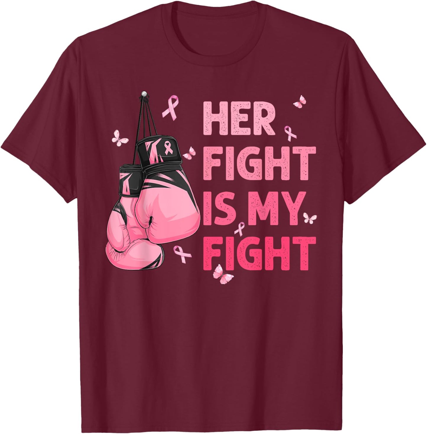 Her Fight Is My Fight Breast Cancer Awareness Support Squad T-Shirt - T-Shirt | Maroon