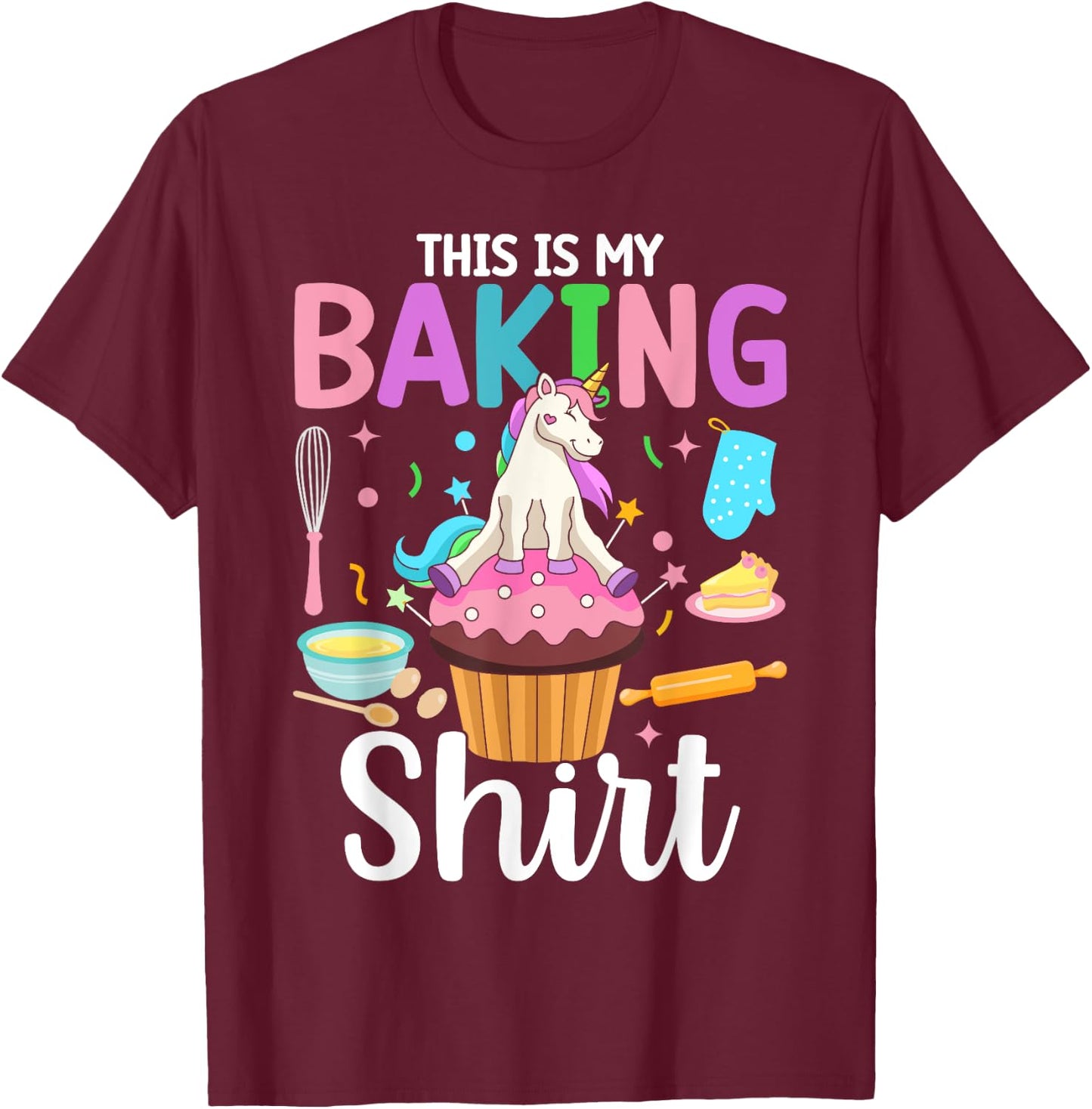 This Is My Baking Shirt Baking Girl Baker T-Shirt - T-Shirt | Maroon