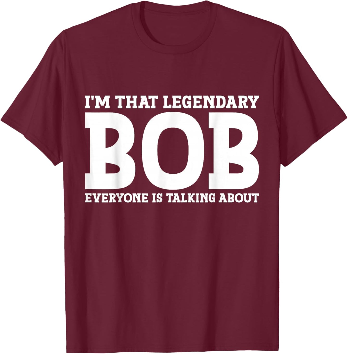 Bob Personal Name First Name Funny Bob T-Shirt - T-Shirt | Maroon
