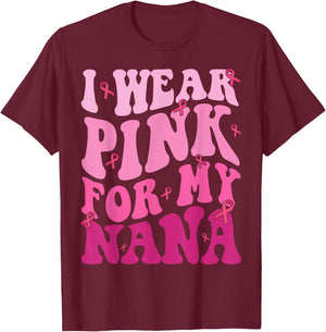 I Wear Pink For My Nana Breast Cancer Grandma Support Squads T-Shirt - T-Shirt | Maroon