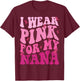 I Wear Pink For My Nana Breast Cancer Grandma Support Squads T-Shirt - T-Shirt | Maroon