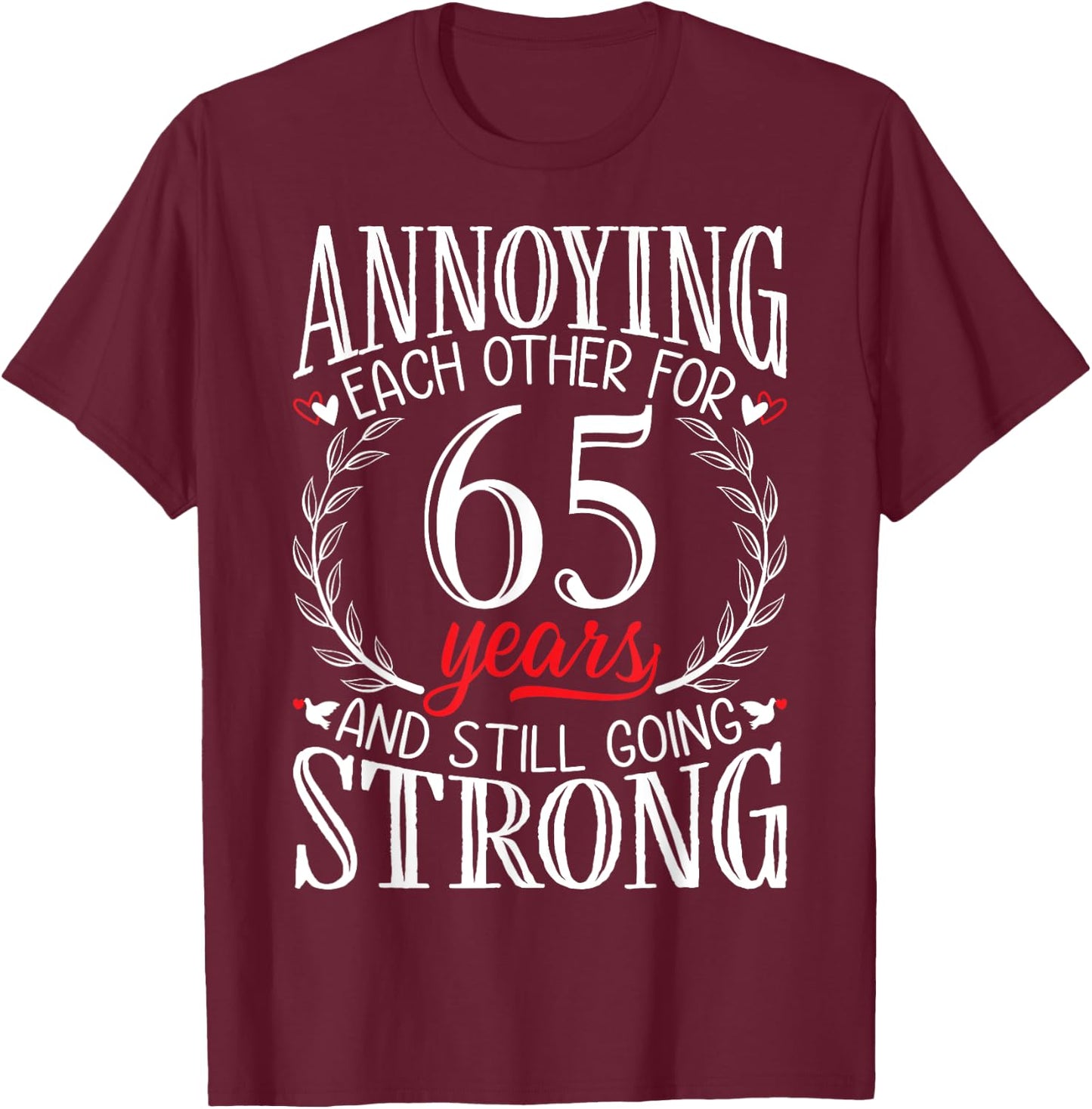 Annoying Each Other for 65 Years - 65th Wedding Anniversary T-Shirt - T-Shirt | Maroon