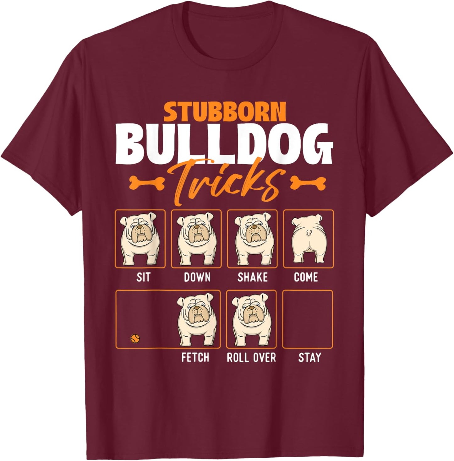 Stubborn Bulldog Tricks - Puppy Dog Trainer Animal Lover Men Women Girls Kids T-Shirt - T-Shirt | Maroon