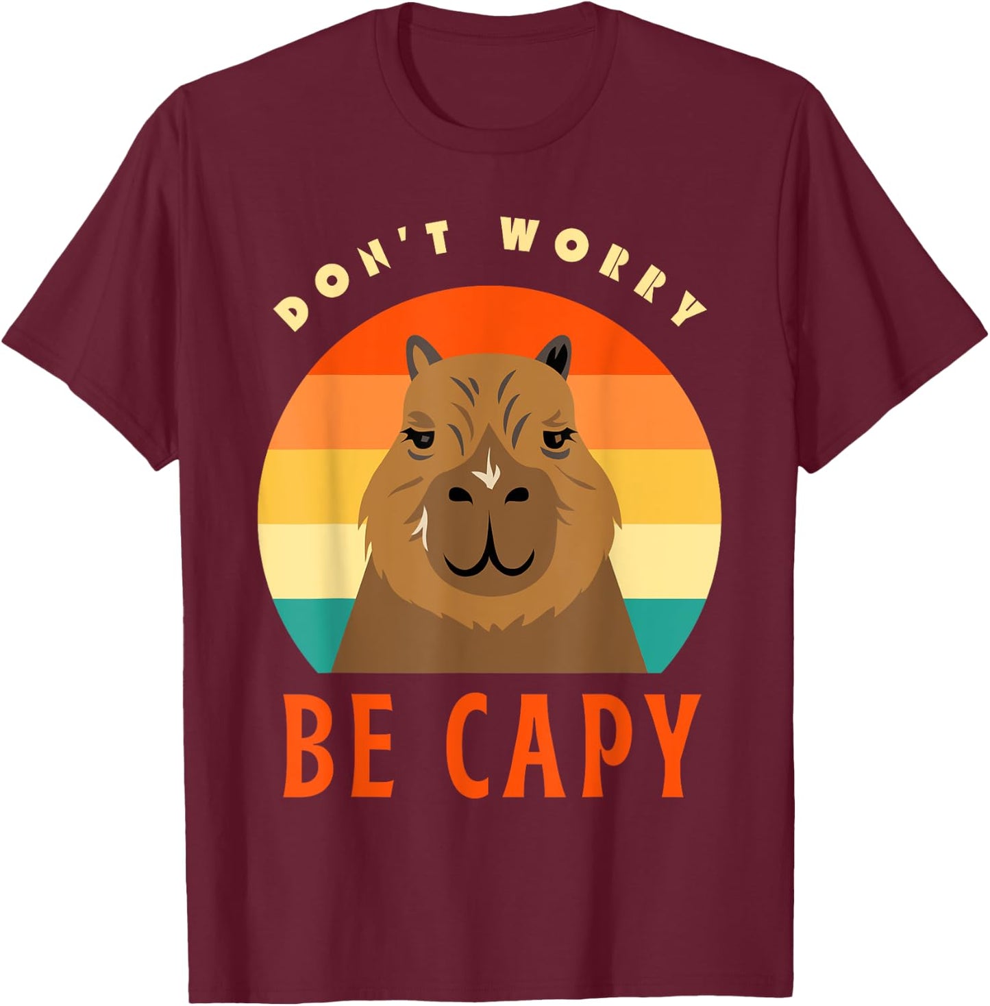 Capybara Funny Don’t Worry Be Capy Pun Retro Men Women Kids T-Shirt - T-Shirt | Maroon