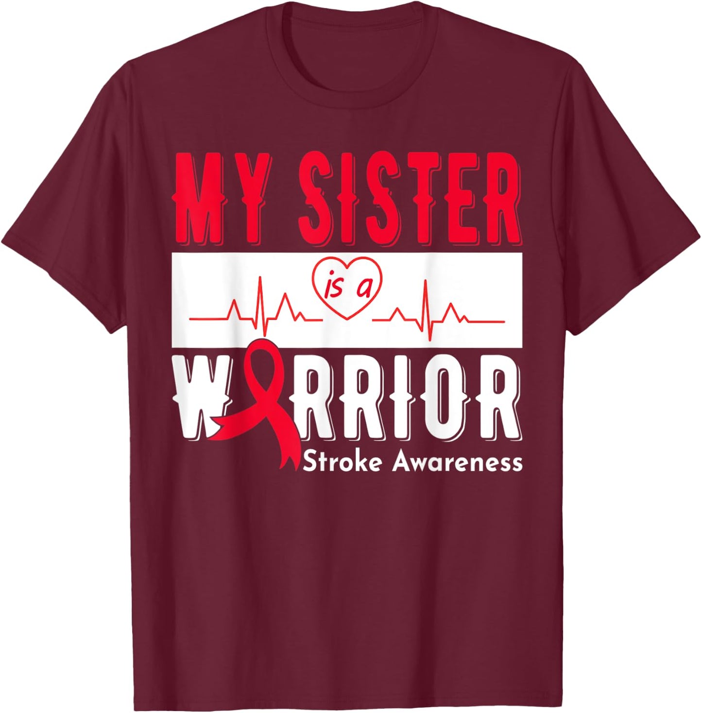 My Sister Is A Warrior Stroke Awareness Stroke Survivor T-Shirt - T-Shirt | Maroon