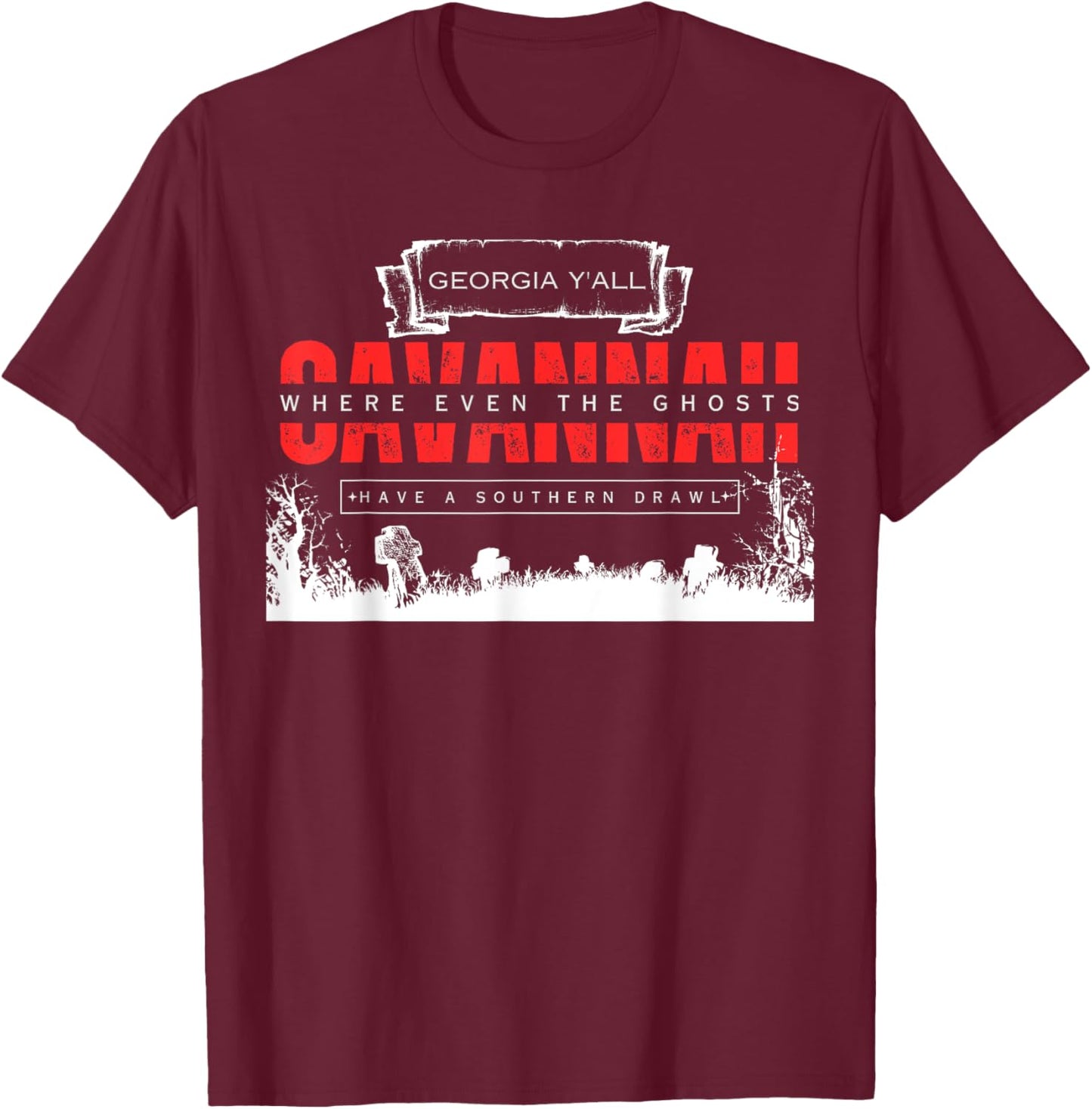 Savannah Georgia Vintage Funny Ghosts Saying T-Shirt - T-Shirt | Maroon