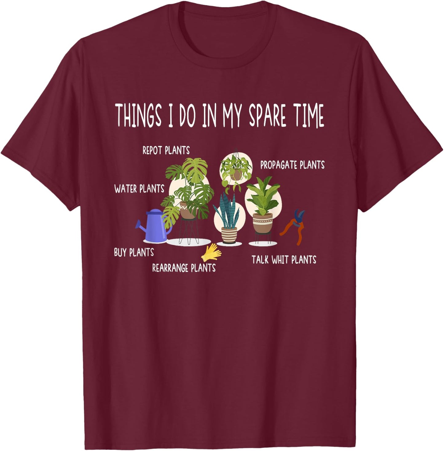 Plants For Gardening & Houseplant Lovers T-Shirt - T-Shirt | Maroon