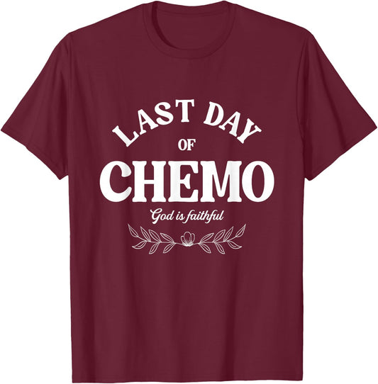 Last Day Of Chemo God Is Faithful | Cancer Awareness T-Shirt - T-Shirt | Maroon