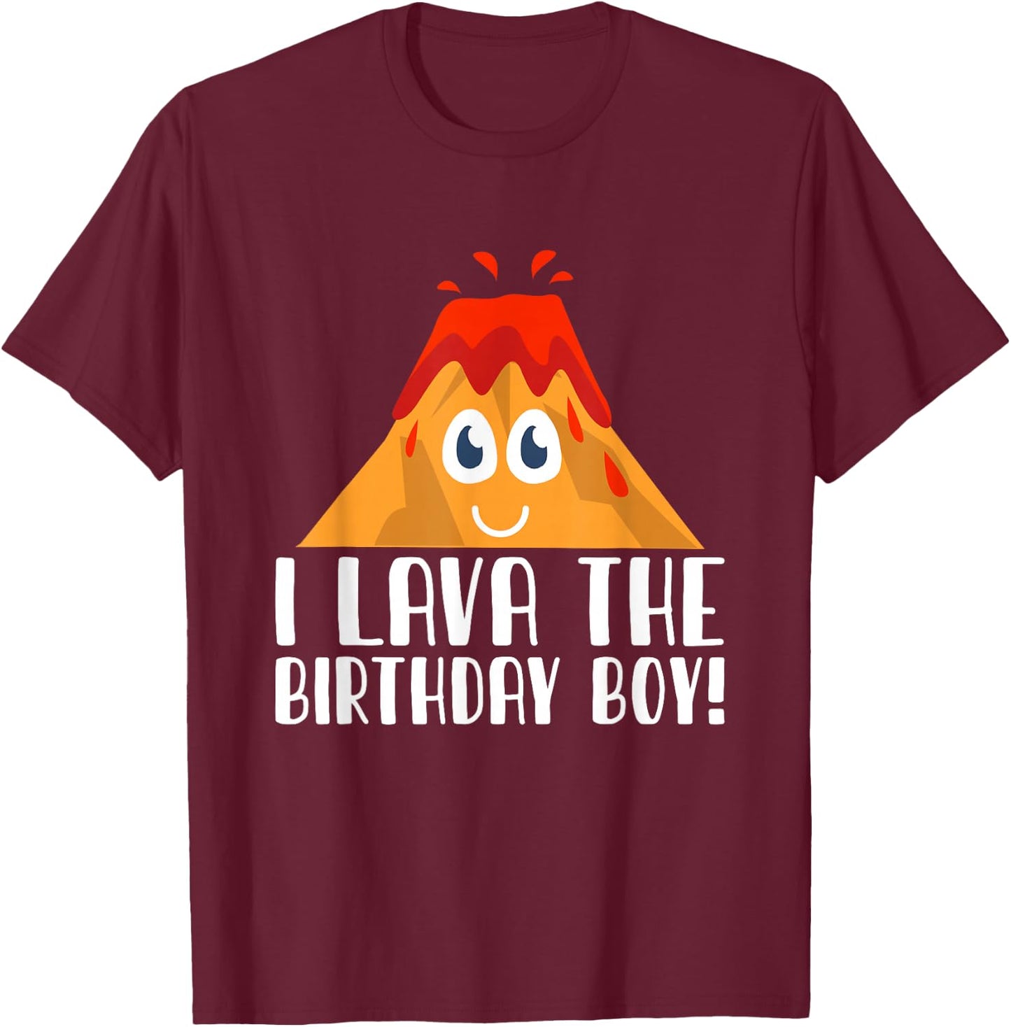 I Lava The Birthday Boy Volcano Lava Mountain T-Shirt - T-Shirt | Maroon