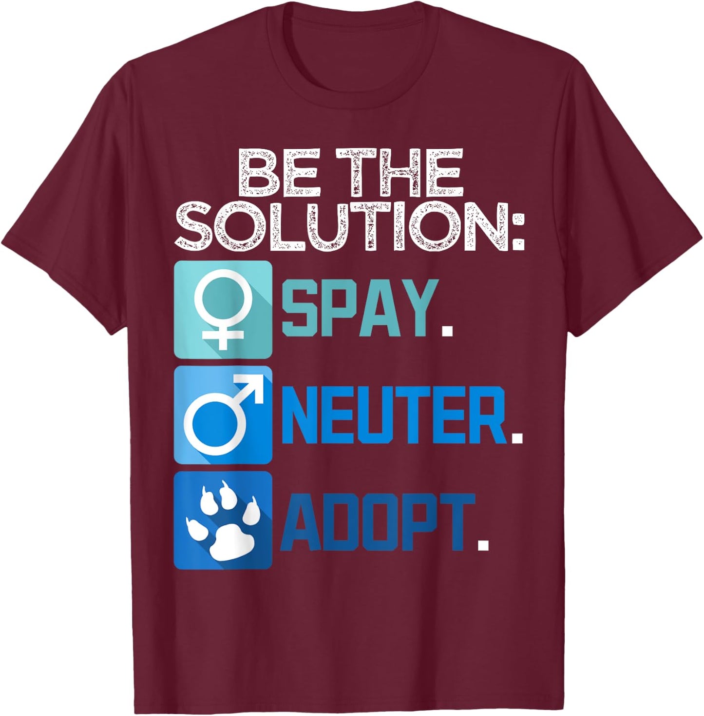 Be The Solution Spay Neuter Adopt Animal Lovers T-Shirt - T-Shirt | Maroon