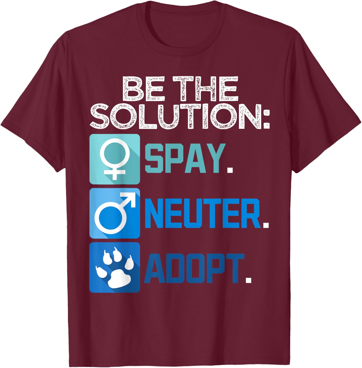 Be The Solution Spay Neuter Adopt Animal Lovers T-Shirt - T-Shirt | Maroon