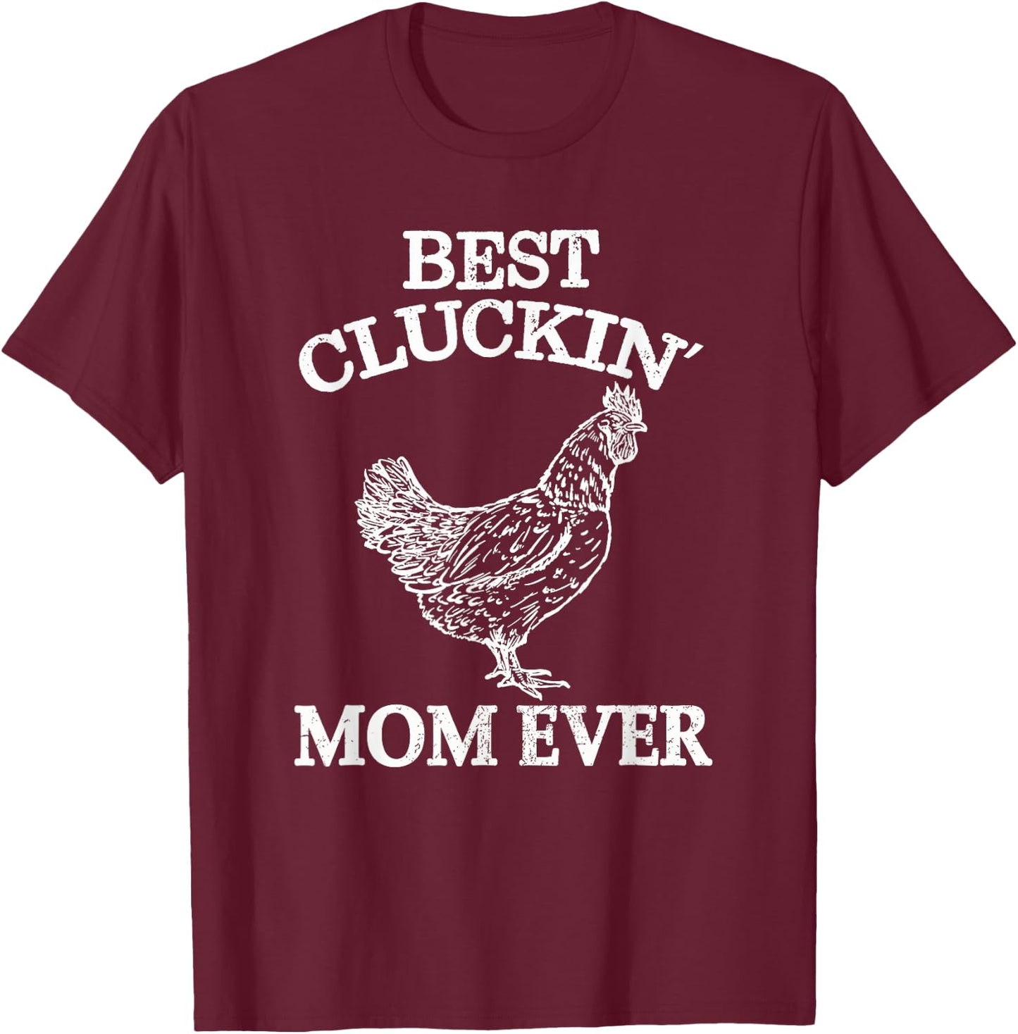 Best Cluckin Mom Ever Chicken Lover Women Girl Farm Retro T-Shirt - T-Shirt | Maroon