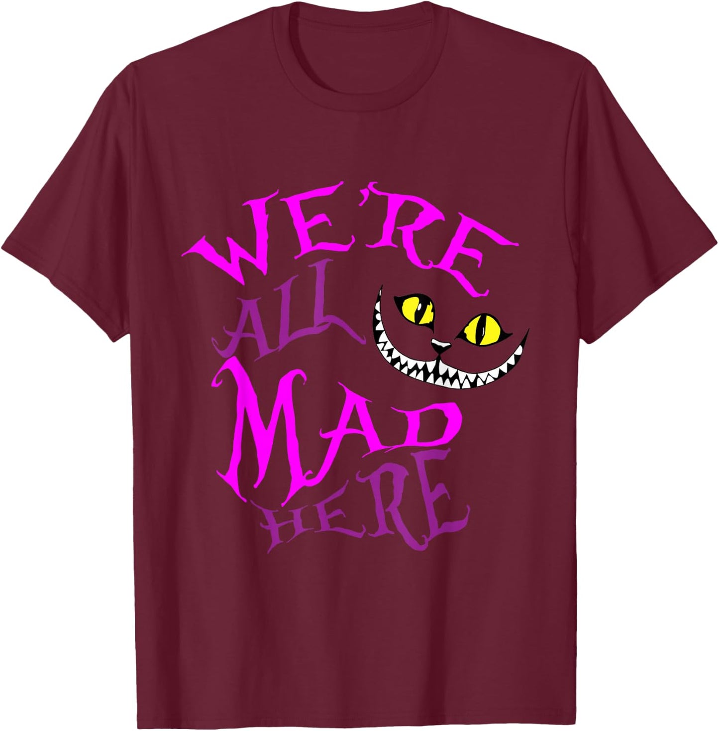 Cheshire Cat - We're All Mad Here T-Shirt - T-Shirt | Maroon