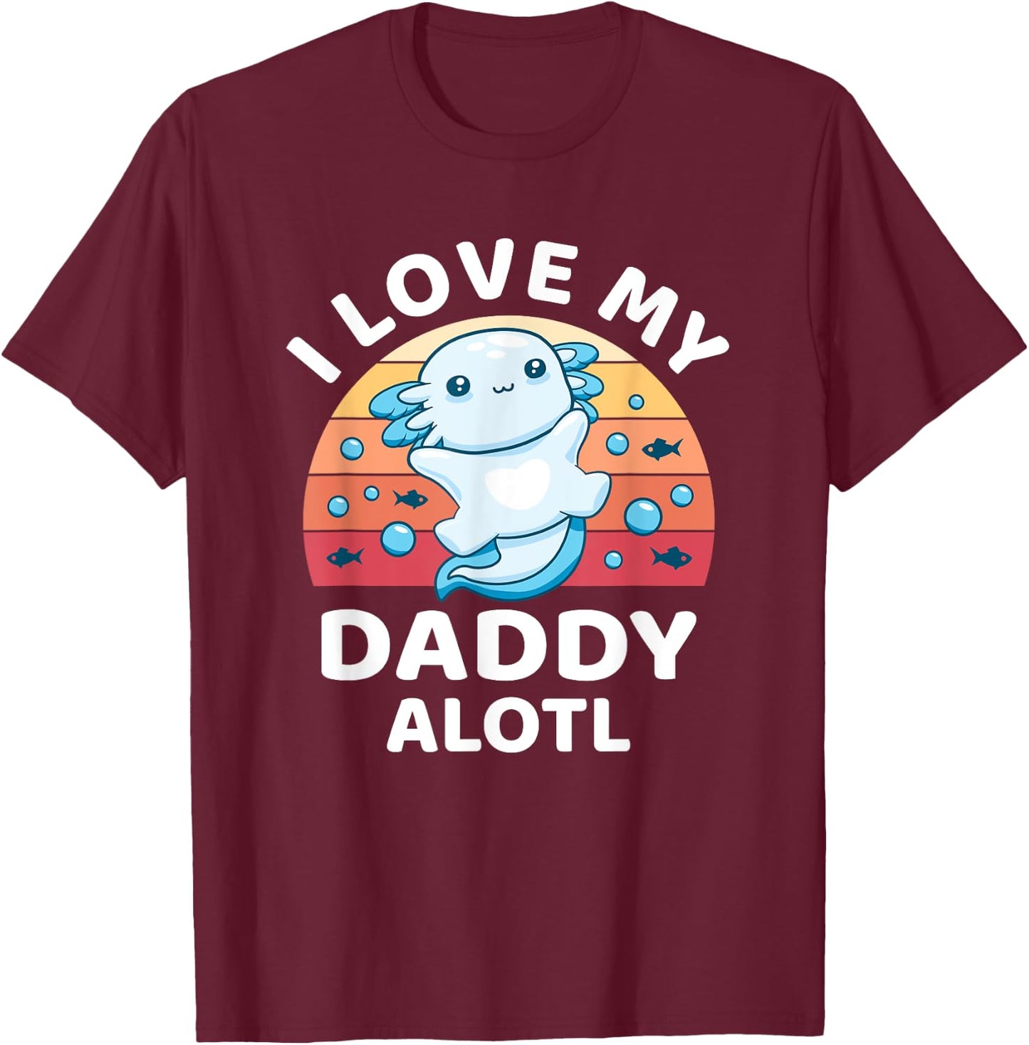 Funny Axolotl Kids Teens Retro Sunset I Love my Daddy T-Shirt - T-Shirt | Maroon