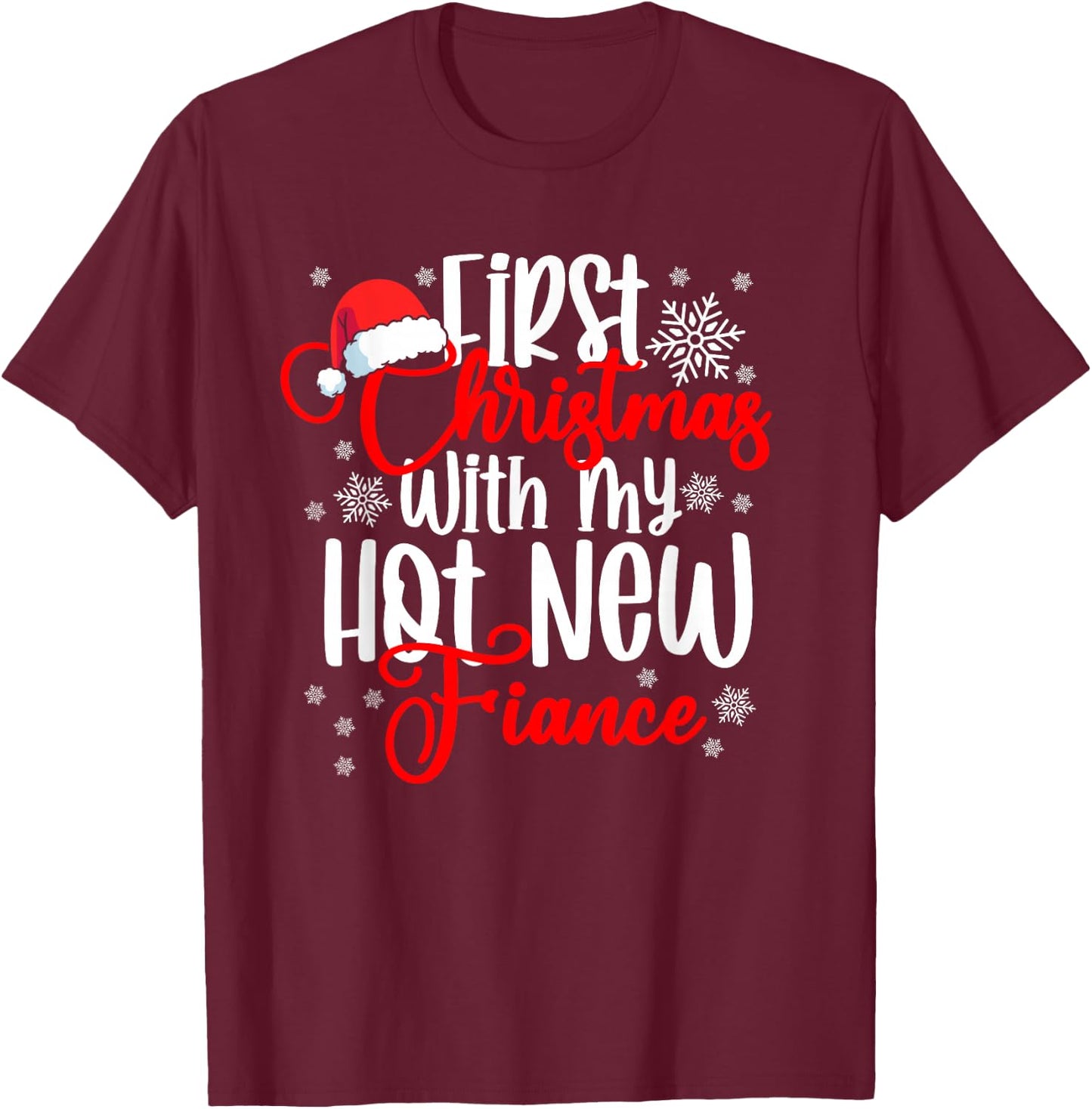 First Christmas With My Hot New Fiance Engaged Couple Xmas T-Shirt - T-Shirt | Maroon