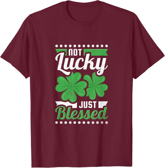 Not Lucky Just Blessed, St. Patrick's Day T-Shirt - T-Shirt | Maroon
