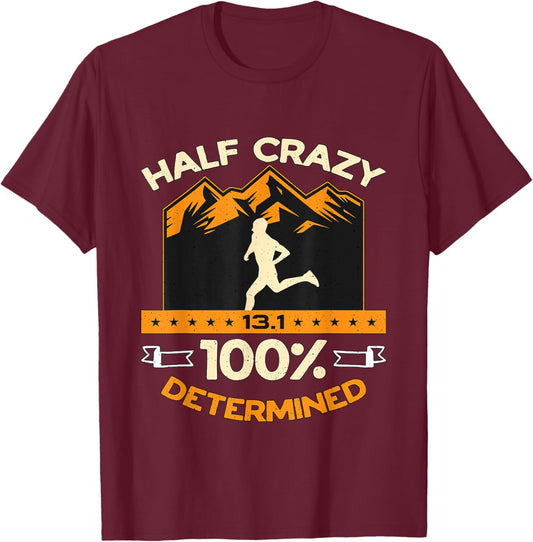 Half Crazy 13.1 100% Determined Love Running Half Marathon T-Shirt - T-Shirt | Maroon