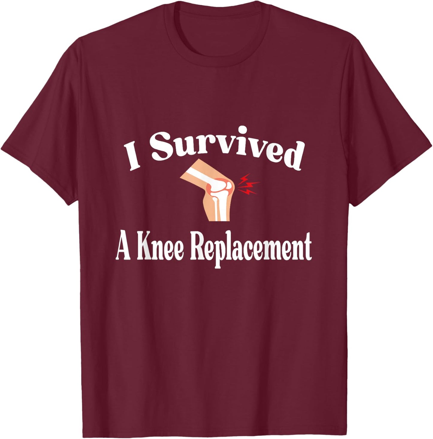I Survived A Knee Replacement T-Shirt - T-Shirt | Maroon