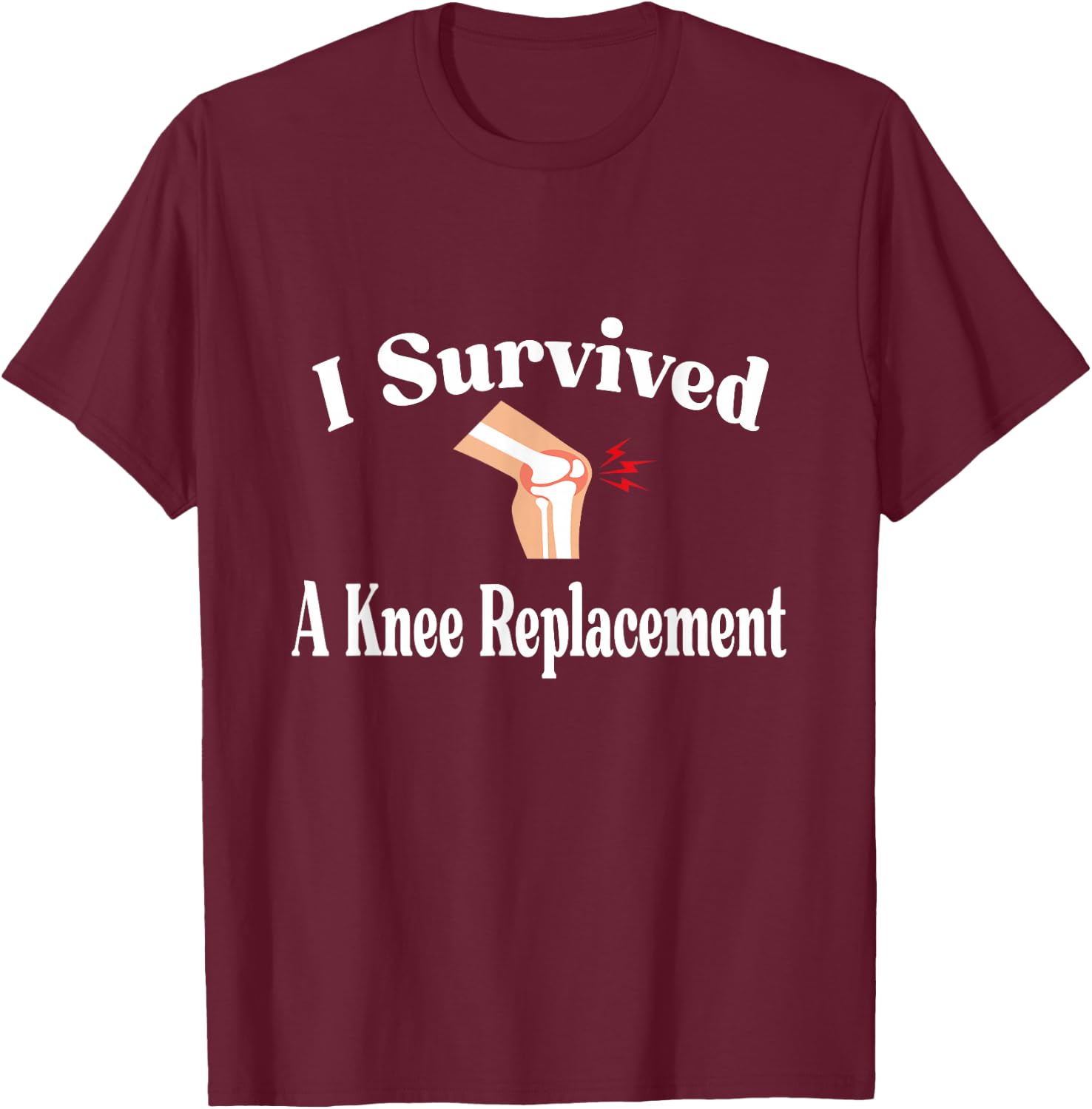 I Survived A Knee Replacement T-Shirt - T-Shirt | Maroon