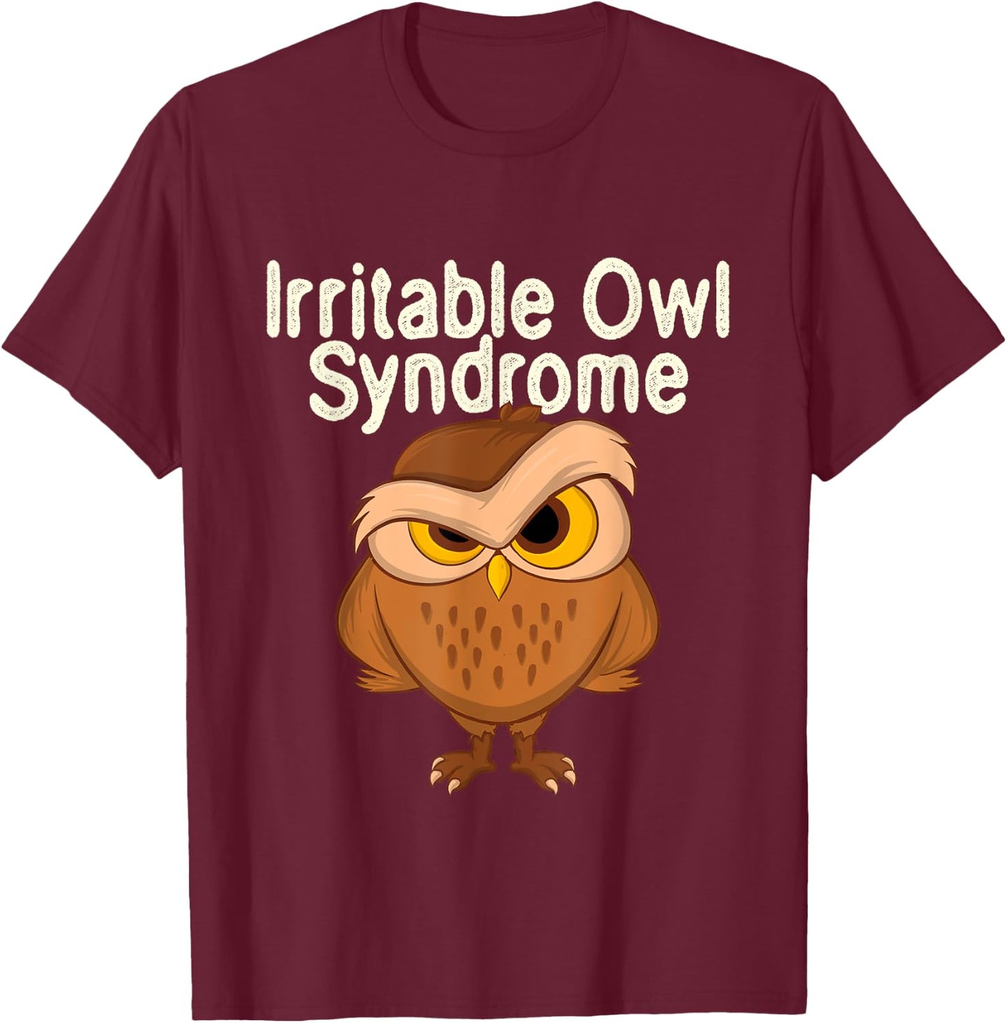 Irritable Owl Syndrome - Bird Watcher Animal Nature Lover T-Shirt - T-Shirt | Maroon