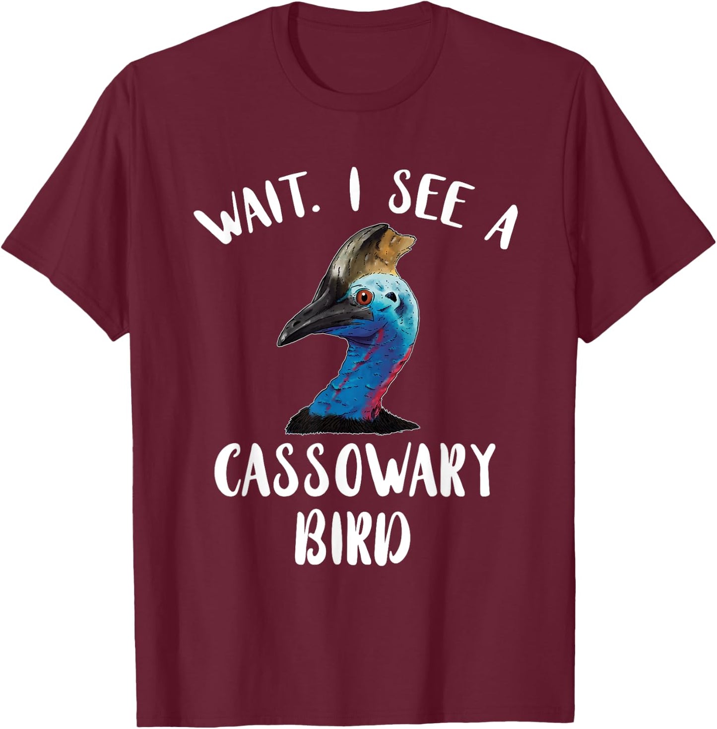 Amazing Cassowary Dino Bird Lover Wait I See A Cassowary Bird - Men's Black Short Sleeve Classic Fit Novelty Graphic Cassowary Bird Design - Small T-Shirt - T-Shirt | Maroon