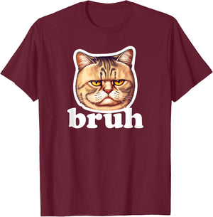 Cute Cat says Bruh – Adorable Pet Cat Funny Humor Men Women Kids T-Shirt - T-Shirt | Maroon
