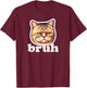 Cute Cat says Bruh – Adorable Pet Cat Funny Humor Men Women Kids T-Shirt - T-Shirt | Maroon