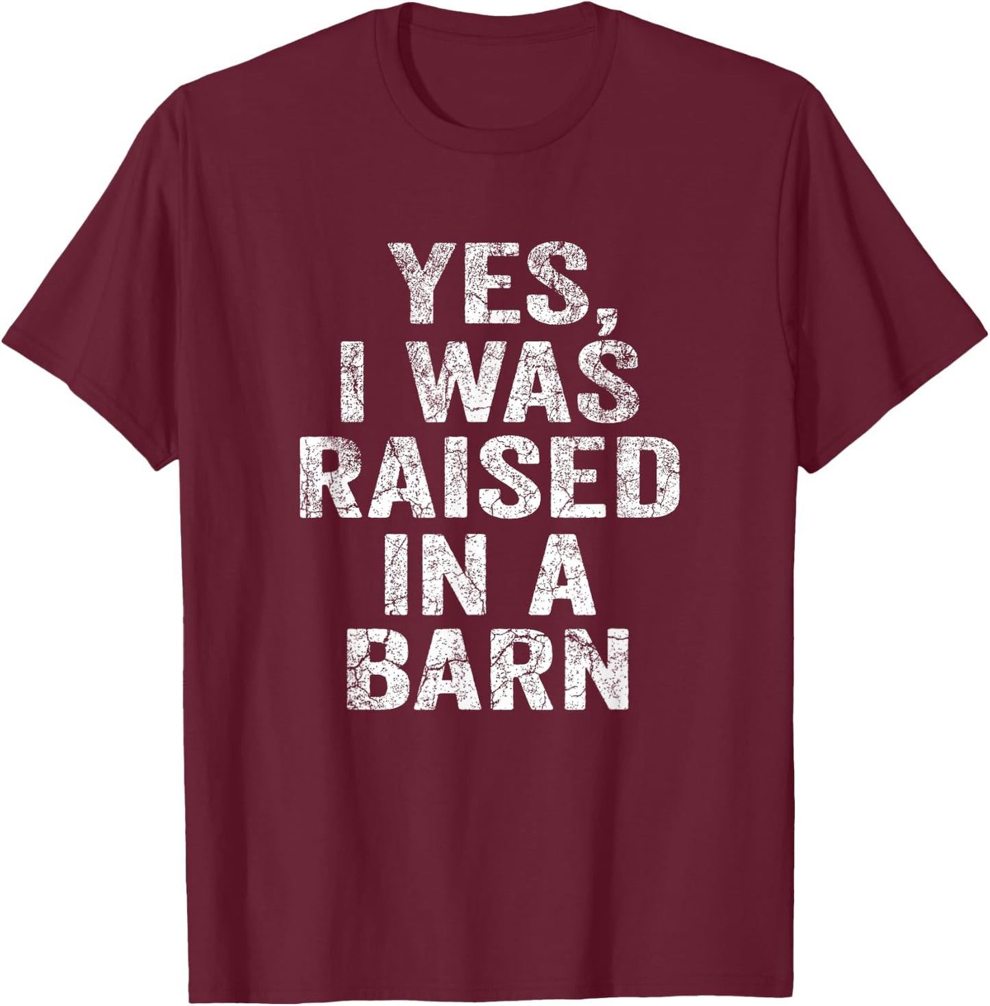 Yes, I Was Raised In A Barn Funny Vintage Farming Farmer T-Shirt - T-Shirt | Maroon