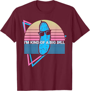 Funny Pickle Cucumber Retro I'm Kind Of A Big Dill T-Shirt - T-Shirt | Maroon