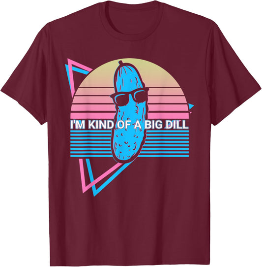 Funny Pickle Cucumber Retro I'm Kind Of A Big Dill T-Shirt - T-Shirt | Maroon